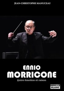 Ennio Morricone, entre émotion et raison